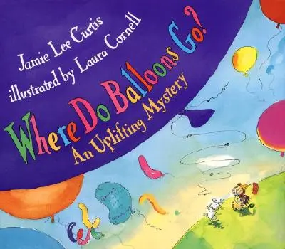 Unde se duc baloanele? An Uplifting Mystery - Where Do Balloons Go?: An Uplifting Mystery