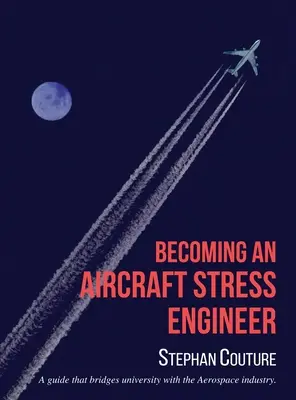 Devenind un inginer de stres pentru aeronave: Un ghid care face legătura între universitate și industria aerospațială - Becoming an Aircraft Stress Engineer: A guide that bridges university with the aerospace industry