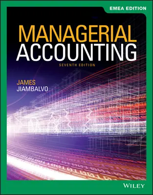 Contabilitate managerială (Jiambalvo James (Universitatea din Washington)) - Managerial Accounting (Jiambalvo James (University of Washington))