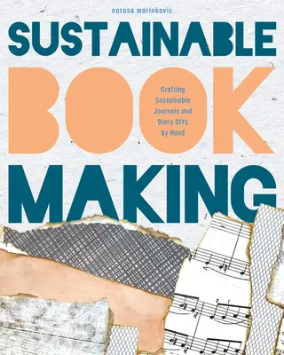 Treasure Book Making: Crafting Handmade Sustainable Journals (Create Diary Diys and Papercrafts Without Bookbinding Tools)