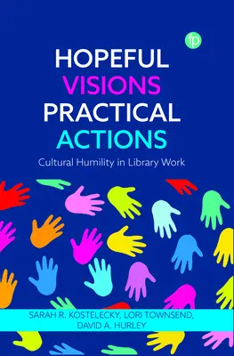 Viziuni pline de speranță, acțiuni practice: Umilința culturală în activitatea de bibliotecă - Hopeful Visions, Practical Actions: Cultural Humility in Library Work