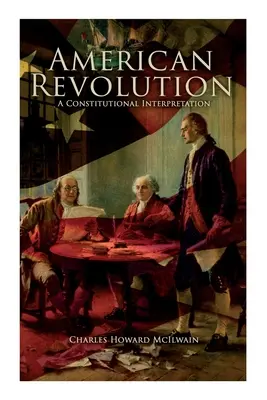 Revoluția americană: O interpretare constituțională - American Revolution: A Constitutional Interpretation