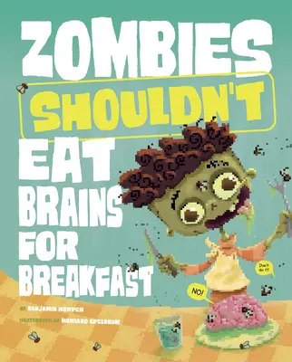 Zombii nu ar trebui să mănânce creiere la micul dejun - Zombies Shouldn't Eat Brains for Breakfast