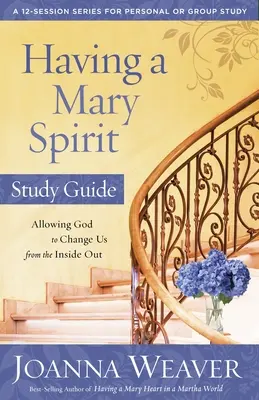 Având un spirit de Maria: Permițându-i lui Dumnezeu să ne schimbe din interior spre exterior - Having a Mary Spirit: Allowing God to Change Us from the Inside Out