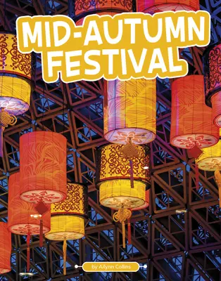 Festivalul de la mijlocul toamnei - Mid-Autumn Festival