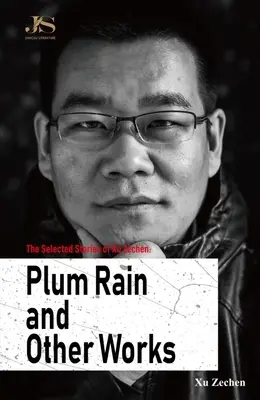 Povestirile alese ale lui Xu Zechen: Ploaia de prune și alte lucrări - The Selected Stories of Xu Zechen: Plum Rain and Other Works