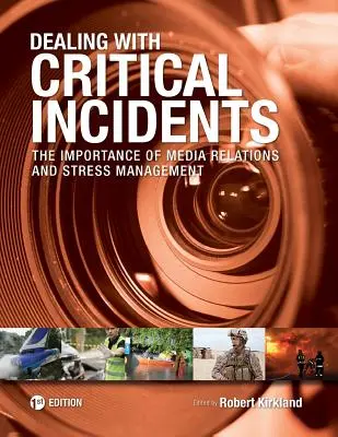 Gestionarea incidentelor critice: Importanța relațiilor cu mass-media și a gestionării stresului - Dealing with Critical Incidents: The Importance of Media Relations and Stress Management