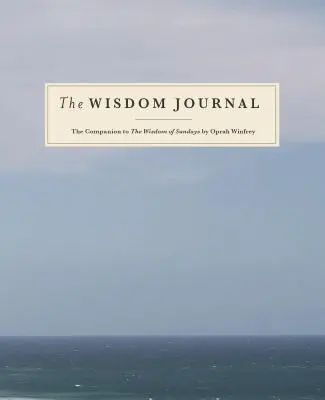 Jurnalul Înțelepciunii: The Companion to the Wisdom of Sundays de Oprah Winfrey - The Wisdom Journal: The Companion to the Wisdom of Sundays by Oprah Winfrey