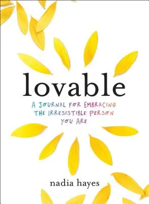 Lovable: Un jurnal pentru practicarea iubirii de sine și îmbrățișarea persoanei irezistibile care ești - Lovable: A Journal for Practicing Self-Love and Embracing the Irresistible Person You Are