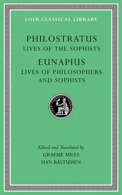 Viețile sofiștilor. Viețile filosofilor și ale sofiștilor - Lives of the Sophists. Lives of Philosophers and Sophists