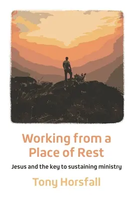Munca dintr-un loc de odihnă: Isus și cheia pentru o slujire sustenabilă - Working from a Place of Rest: Jesus and the key to sustaining ministry
