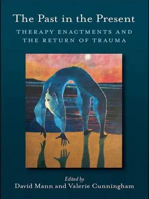 Trecutul în prezent: Reprezentările terapeutice și întoarcerea traumei - The Past in the Present: Therapy Enactments and the Return of Trauma