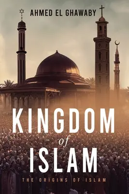 Regatul islamului: Originile islamului - Kingdom of Islam: The Origins of Islam