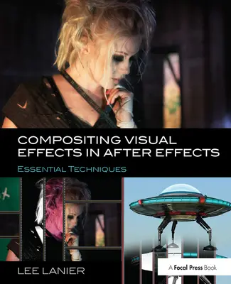 Compoziția efectelor vizuale în After Effects: Tehnici esențiale - Compositing Visual Effects in After Effects: Essential Techniques