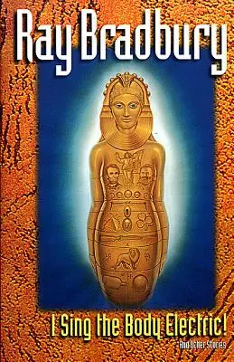 Eu cânt corpul electric: Și alte povestiri - I Sing the Body Electric: And Other Stories