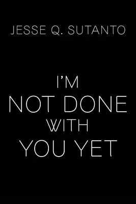 Nu am terminat cu tine încă - I'm Not Done with You Yet