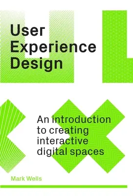 User Experience Design: O introducere în crearea de spații digitale interactive - User Experience Design: An Introduction to Creating Interactive Digital Spaces