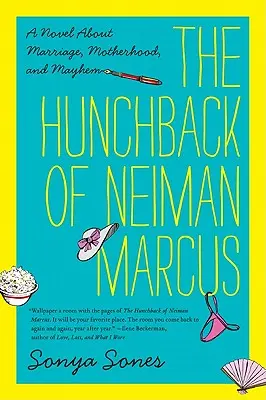 Cocoșatul din Neiman Marcus: Un roman despre căsătorie, maternitate și haos - The Hunchback of Neiman Marcus: A Novel about Marriage, Motherhood, and Mayhem