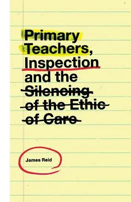 Profesorii din învățământul primar, inspecția și reducerea la tăcere a eticii îngrijirii - Primary Teachers, Inspection and the Silencing of the Ethic of Care