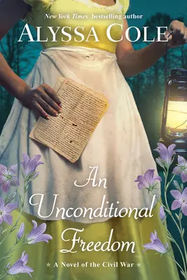 O libertate necondiționată: O poveste de dragoste epică din Războiul Civil - An Unconditional Freedom: An Epic Love Story of the Civil War