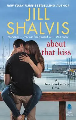 Despre acel sărut: Un roman Heartbreaker Bay - About That Kiss: A Heartbreaker Bay Novel