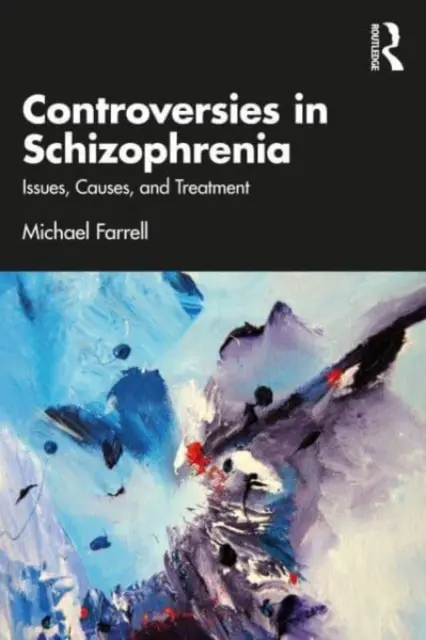 Controverse în schizofrenie: Probleme, cauze și tratament - Controversies in Schizophrenia: Issues, Causes, and Treatment