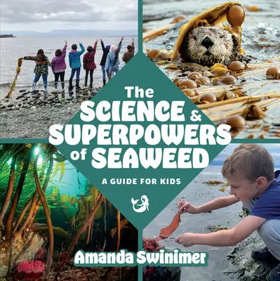 Știința și superputerile algelor marine: Un ghid pentru copii - The Science and Superpowers of Seaweed: A Guide for Kids