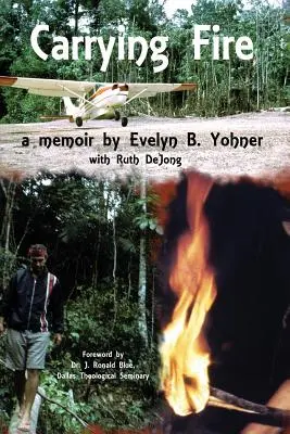 Carrying Fire: A Memoir de Evelyn B. Yohner - Carrying Fire: A Memoir by Evelyn B. Yohner