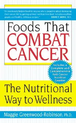 Alimente care combat cancerul: The Nutritional Way to Wellness - Foods That Combat Cancer: The Nutritional Way to Wellness