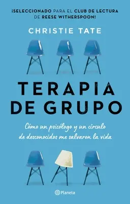 Terapia de grup: Cmo Un Psiclogo Y Un Crculo de Desconocidos Me Salvaron La Vida / Grupul: How One Therapist and a Circle of Strangers Saved My Lif - Terapia de Grupo: Cmo Un Psiclogo Y Un Crculo de Desconocidos Me Salvaron La Vida / Group: How One Therapist and a Circle of Strangers Saved My Lif