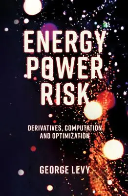 Riscul energiei electrice: Derivate, calcul și optimizare - Energy Power Risk: Derivatives, Computation and Optimization