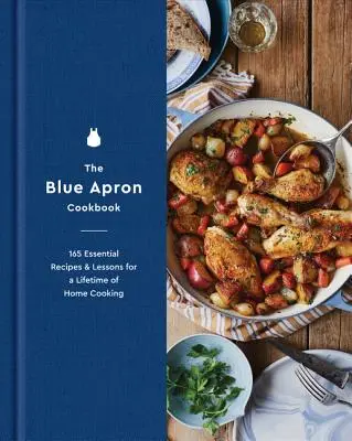 Cartea de bucate Blue Apron: 165 de rețete și lecții esențiale pentru o viață întreagă de gătit acasă - The Blue Apron Cookbook: 165 Essential Recipes and Lessons for a Lifetime of Home Cooking