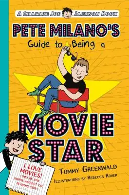 Ghidul lui Pete Milano pentru a fi un star de cinema: O carte de Charlie Joe Jackson - Pete Milano's Guide to Being a Movie Star: A Charlie Joe Jackson Book