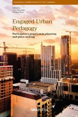 Pedagogie urbană implicată: Practici participative în planificare și crearea de locuri - Engaged Urban Pedagogy: Participatory practices in planning and place-making