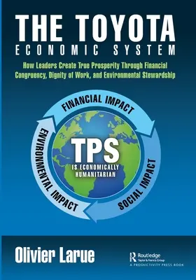 Sistemul economic Toyota: Cum creează liderii adevărata prosperitate prin congruență financiară, demnitatea muncii și administrarea mediului - The Toyota Economic System: How Leaders Create True Prosperity Through Financial Congruency, Dignity of Work, and Environmental Stewardship