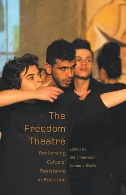 Teatrul Libertății: Reprezentarea rezistenței culturale în Palestina - The Freedom Theatre: Performing Cultural Resistance in Palestine