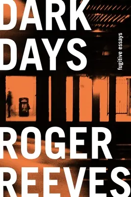 Zile întunecate: Eseuri fugitive - Dark Days: Fugitive Essays