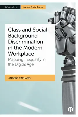 Discriminarea de clasă și de origine socială la locul de muncă modern: Cartografierea inegalității în era digitală - Class and Social Background Discrimination in the Modern Workplace: Mapping Inequality in the Digital Age