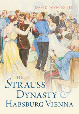 Dinastia Strauss și Viena habsburgică - The Strauss Dynasty and Habsburg Vienna