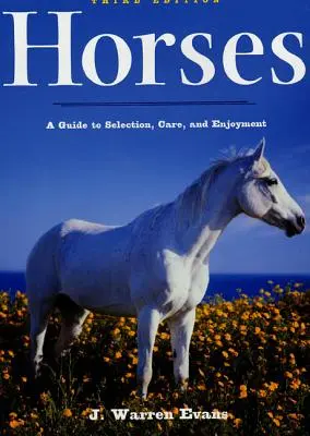 Horses: Un ghid pentru selecție, îngrijire și plăcere - Horses: A Guide to Selection, Care, and Enjoyment
