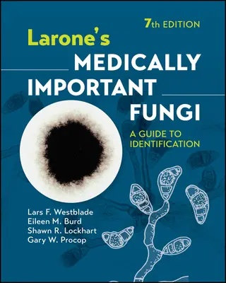 Larone's Medically Important Fungi: Un ghid de identificare - Larone's Medically Important Fungi: A Guide to Identification