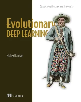 Învățarea profundă evolutivă: Algoritmi genetici și rețele neuronale - Evolutionary Deep Learning: Genetic Algorithms and Neural Networks