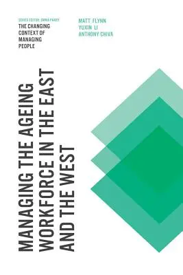 Gestionarea forței de muncă în curs de îmbătrânire în Est și în Vest (Managing the Ageing Workforce in the East and the West) - Managing the Ageing Workforce in the East and the West