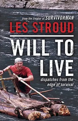 Voința de a trăi: Dispecerate de la marginea supraviețuirii (Dispatches from the Edge of Survival) - Will to Live: Dispatches from the Edge of Survival