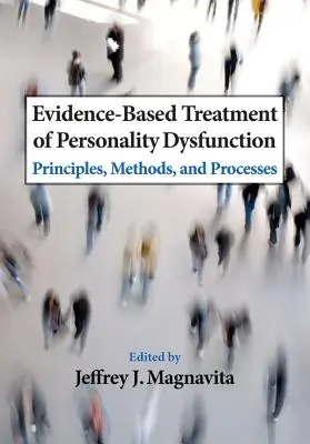 Tratamentul bazat pe dovezi al disfuncțiilor de personalitate: Principii, metode și procese - Evidence-Based Treatment of Personality Dysfunction: Principles, Methods, and Processes