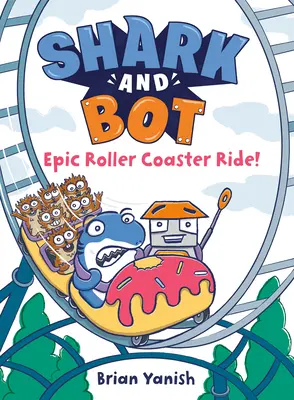 Shark and Bot #4: Epic Roller Coaster Ride!: (Un roman grafic) - Shark and Bot #4: Epic Roller Coaster Ride!: (A Graphic Novel)