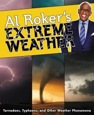 Vremea extremă a lui Al Roker: Tornade, taifunuri și alte fenomene meteorologice - Al Roker's Extreme Weather: Tornadoes, Typhoons, and Other Weather Phenomena