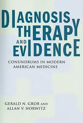 Diagnostic, terapie și dovezi: Enigme în medicina americană modernă - Diagnosis, Therapy, and Evidence: Conundrums in Modern American Medicine