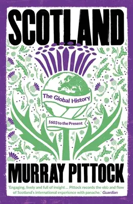 Scoția: Istoria globală: 1603 până în prezent - Scotland: The Global History: 1603 to the Present