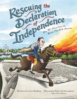 Salvarea Declarației de Independență: Cum aproape am pierdut cuvintele care au construit America - Rescuing the Declaration of Independence: How We Almost Lost the Words That Built America